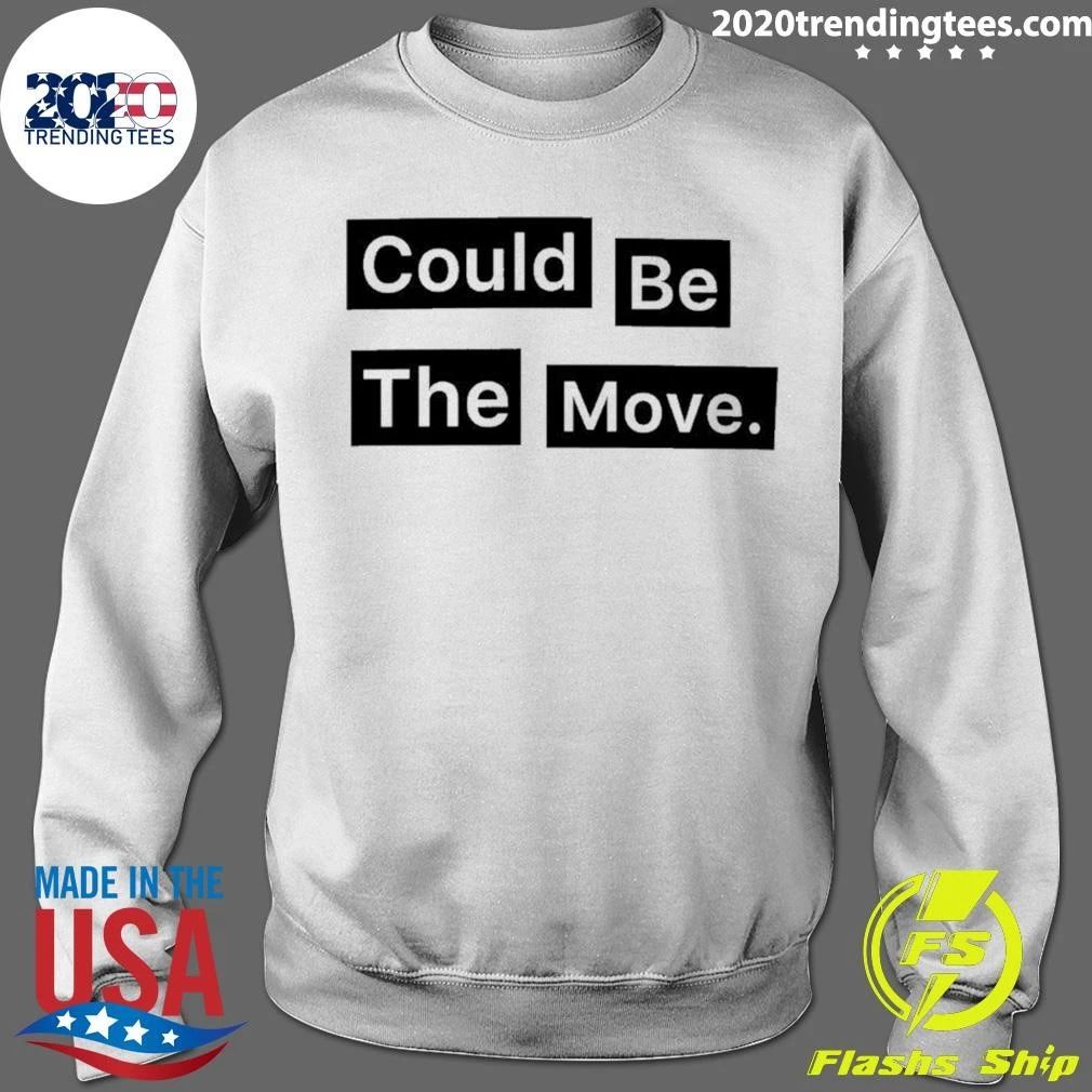 Could Be The Move Shirt
