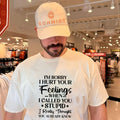 I’m sorry I hurt your feelings when I called you stupid I really thought you already knew shirt