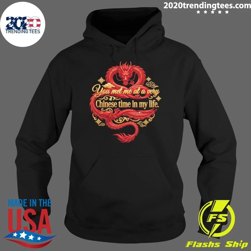 Red Dragon You Met Me At A Very Chinese Time In My Life Shirt