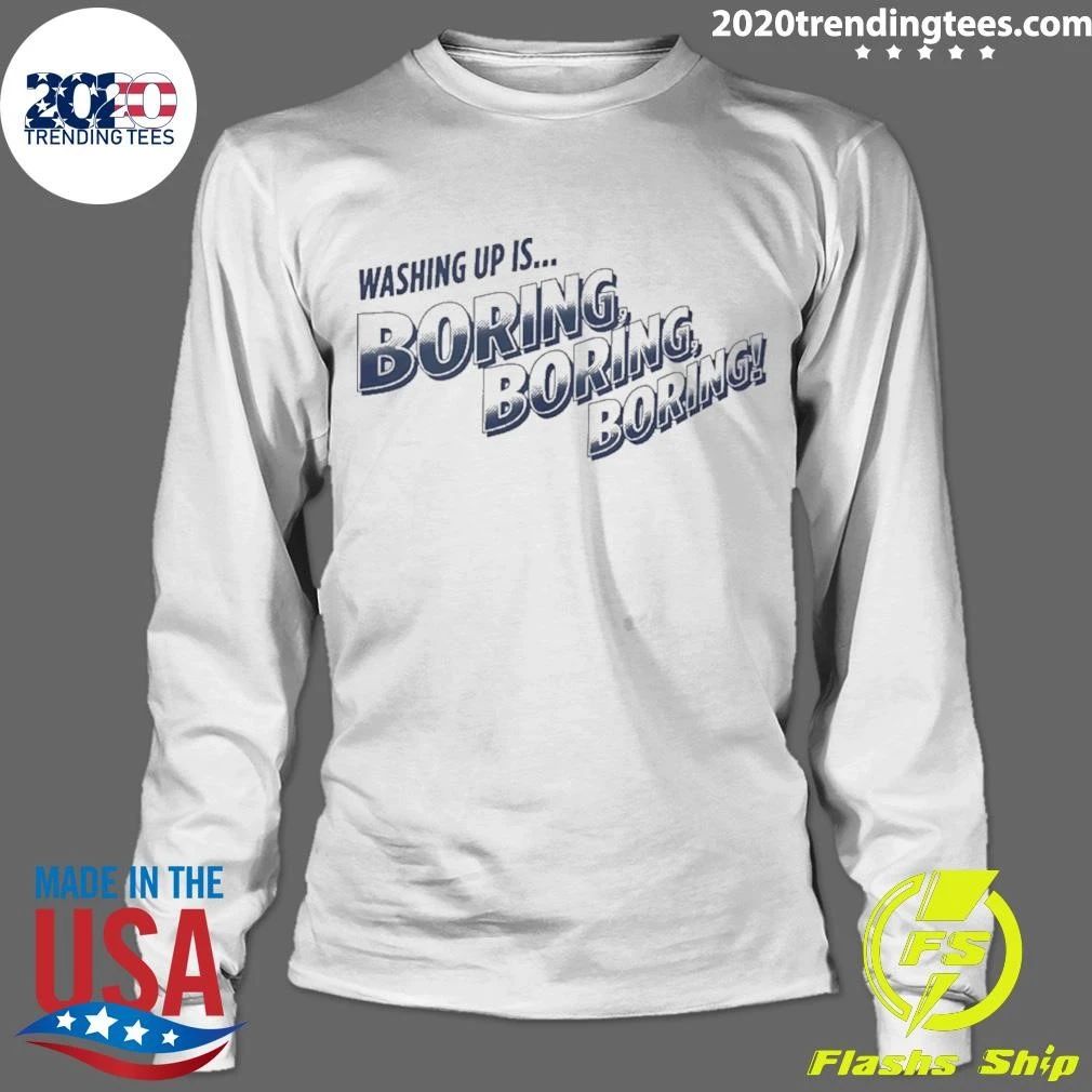 Nigel Farage Washing Up Boring Boring Boring Shirt