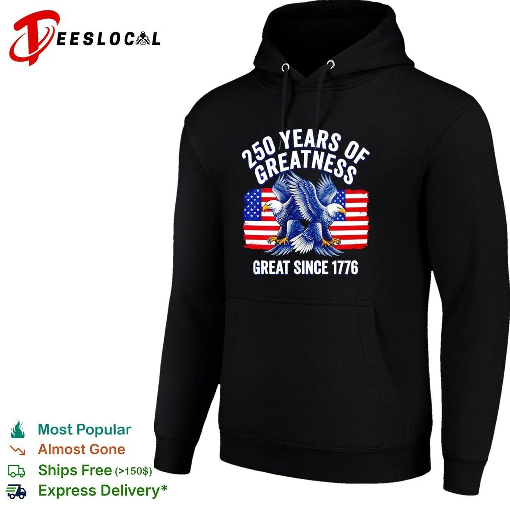 250 Years of Greatness Great Since 1776 Unisex