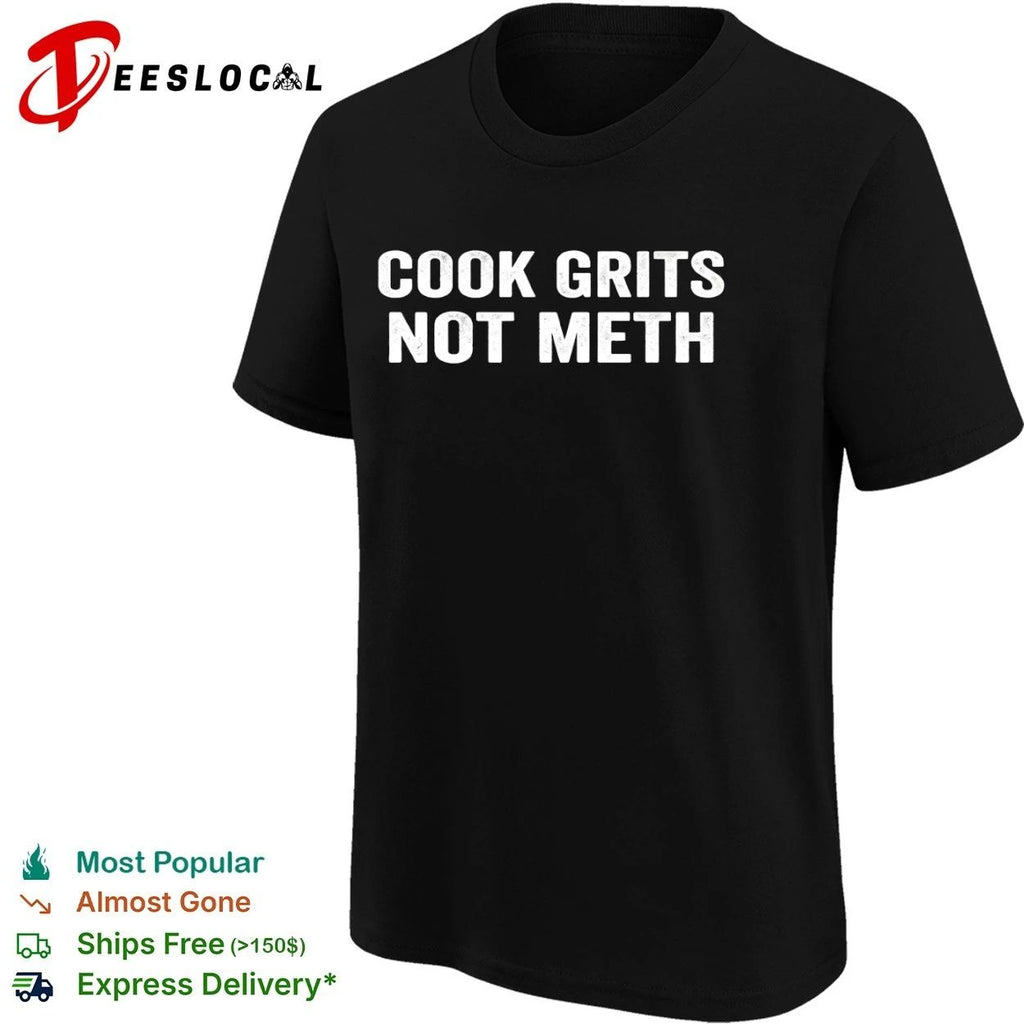 Cook Grits Not Meth funny cooking southern food Unisex