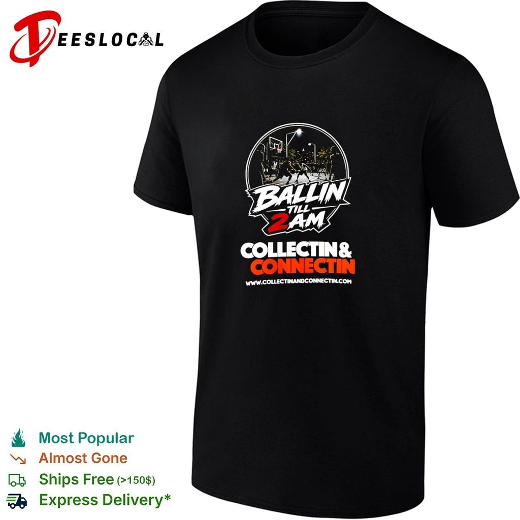 Ballin Till 2 AM Collectin and Connectin Unisex