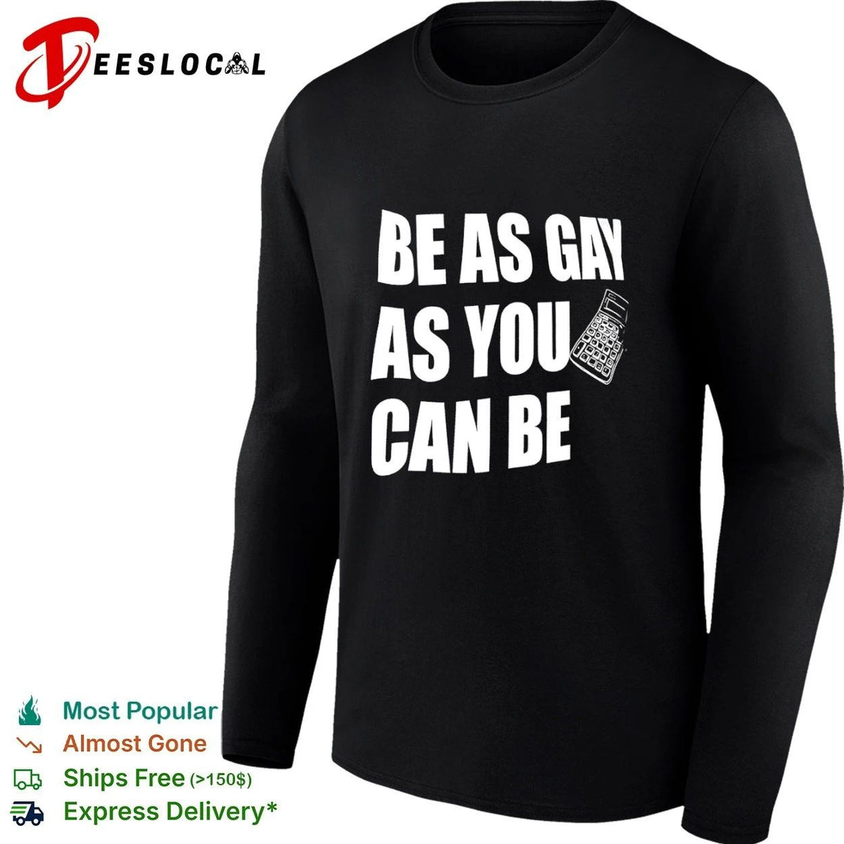 Be as Gay as You Can Be Calculator lgbtq Unisex
