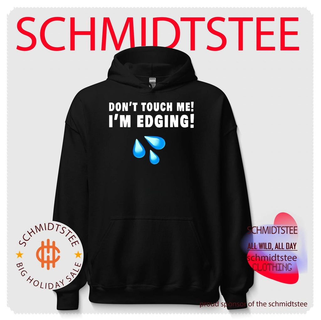 Don’t touch me I’m edging shirt Unisex