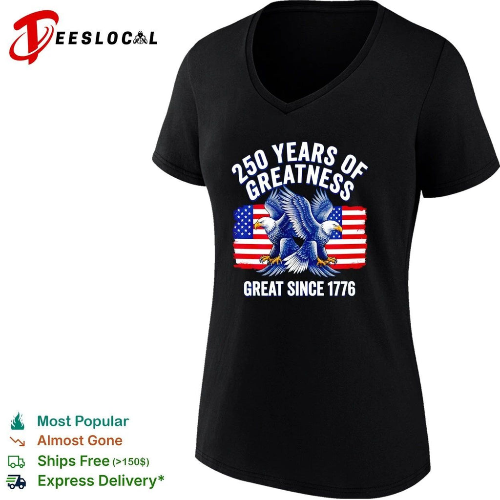 250 Years of Greatness Great Since 1776 Unisex