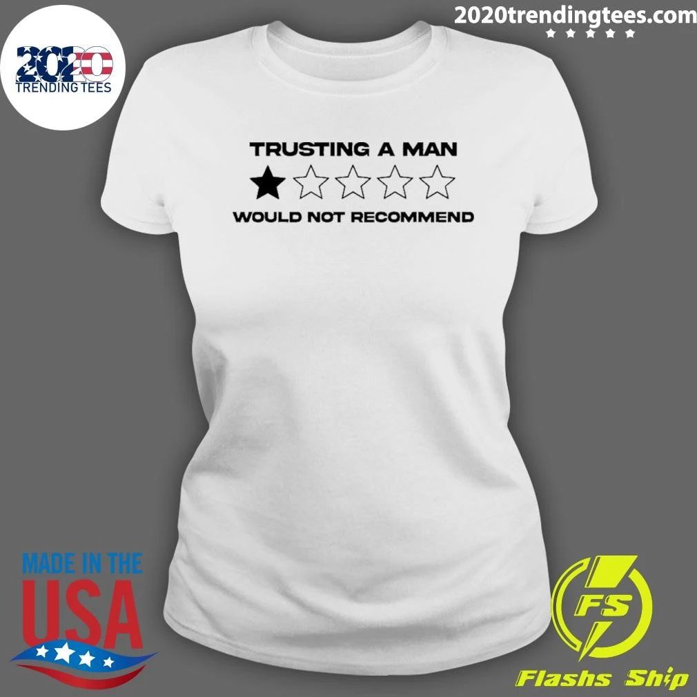 Trusting A Man Would Not Recommend Shirt