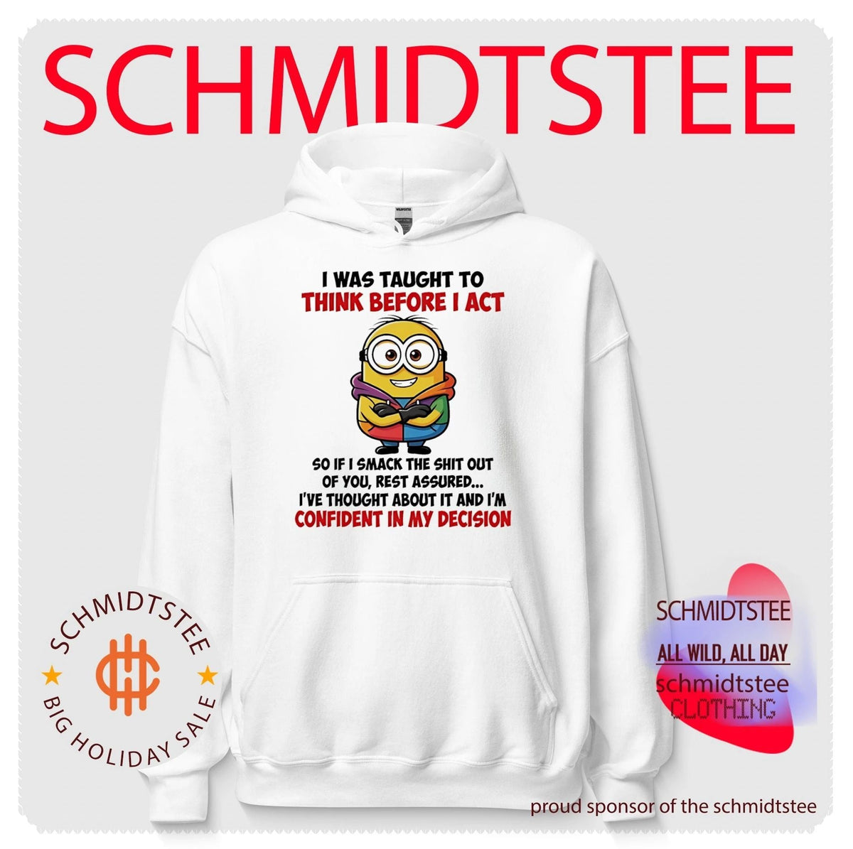 I was taught to think before I act so if I smack the shit out of you Minion shirt Unisex