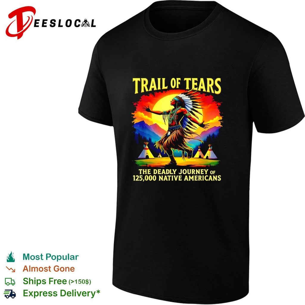 Trail of Tears the Deadly Journey of 125000 Native Americans Unisex