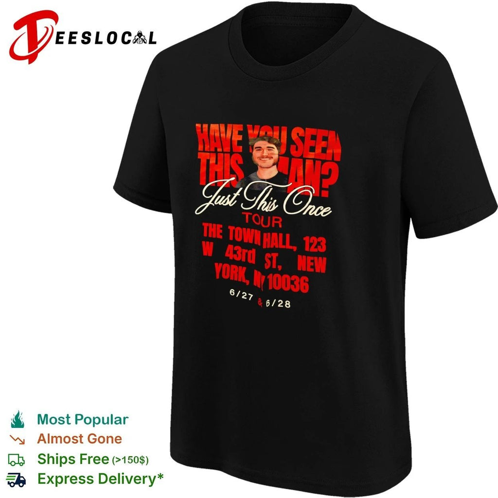 Have You Seen This Man Just This Once Tour The Town Hall NY Unisex