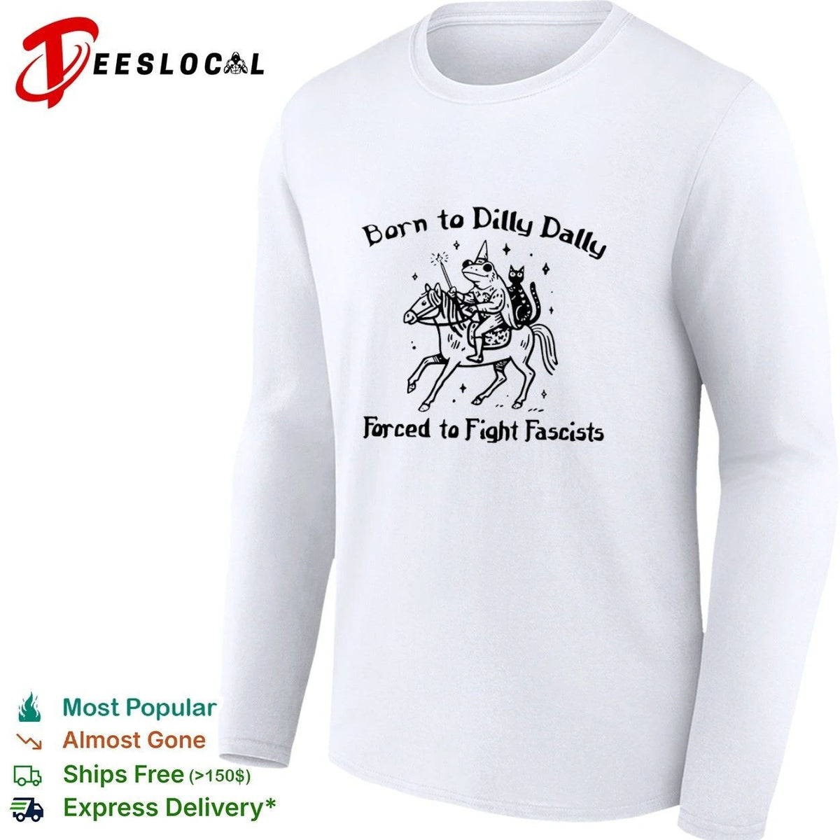 Born to Dilly Dally Forced to Fight Fascists Frog Unisex
