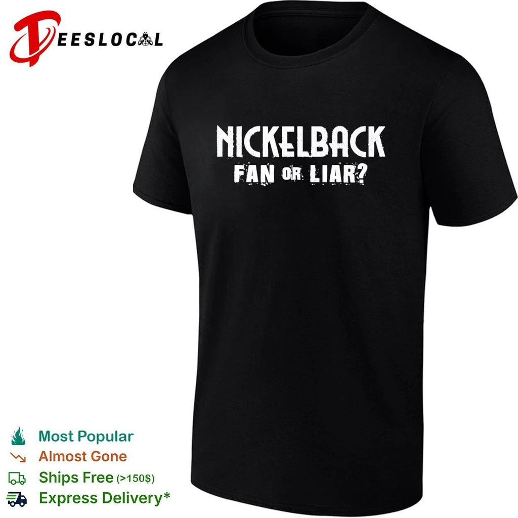 Nickelback Fan or Liar Rock Band Chad Kroeger Unisex