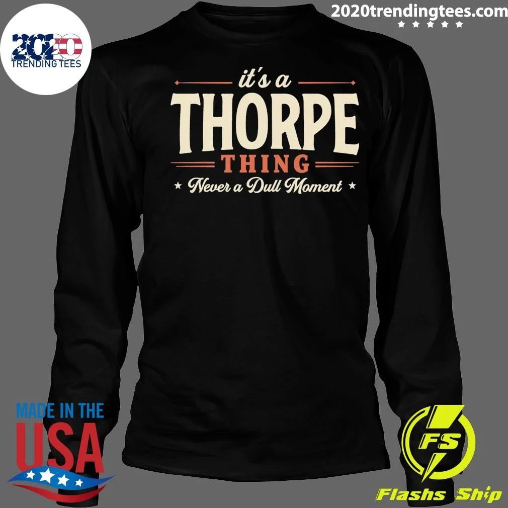 It’s A Thorpe Thing Never A Dull Moment Tee Shirt