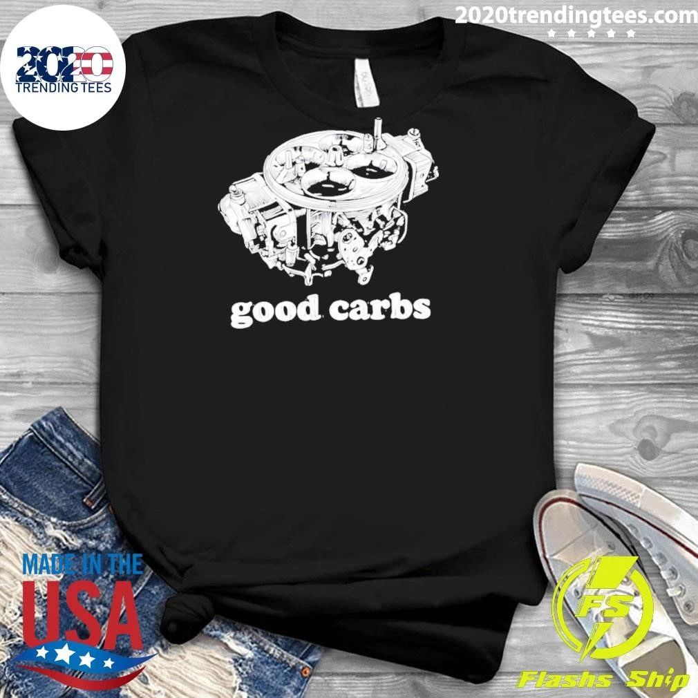 Good Carbs Carburetor Hot Rod Muscle Car Shirt
