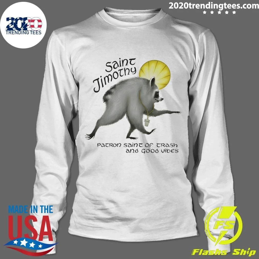 Saint Jimothy Patron Saint Of Trash And Good Vibes Shirt