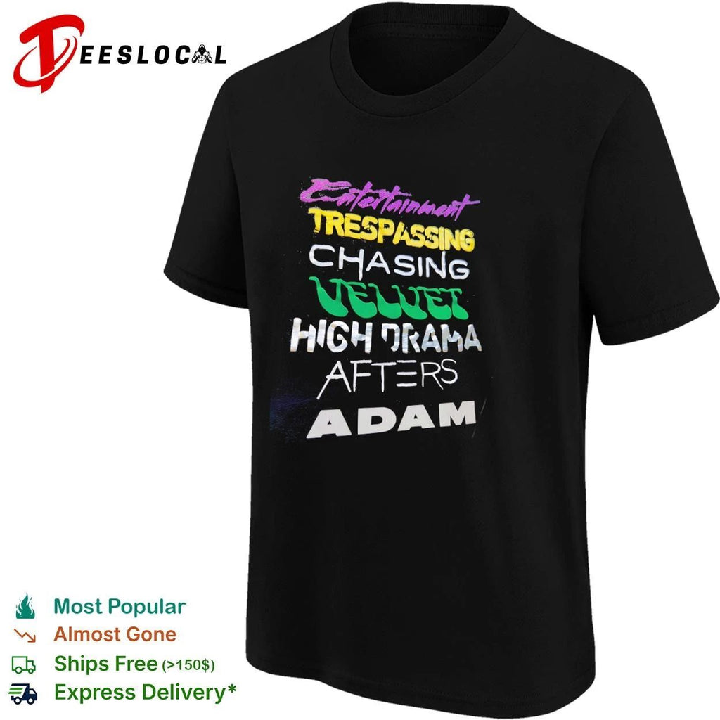 Entertainment Trespassing Chasing Velvet High Drama Afters Adam Unisex