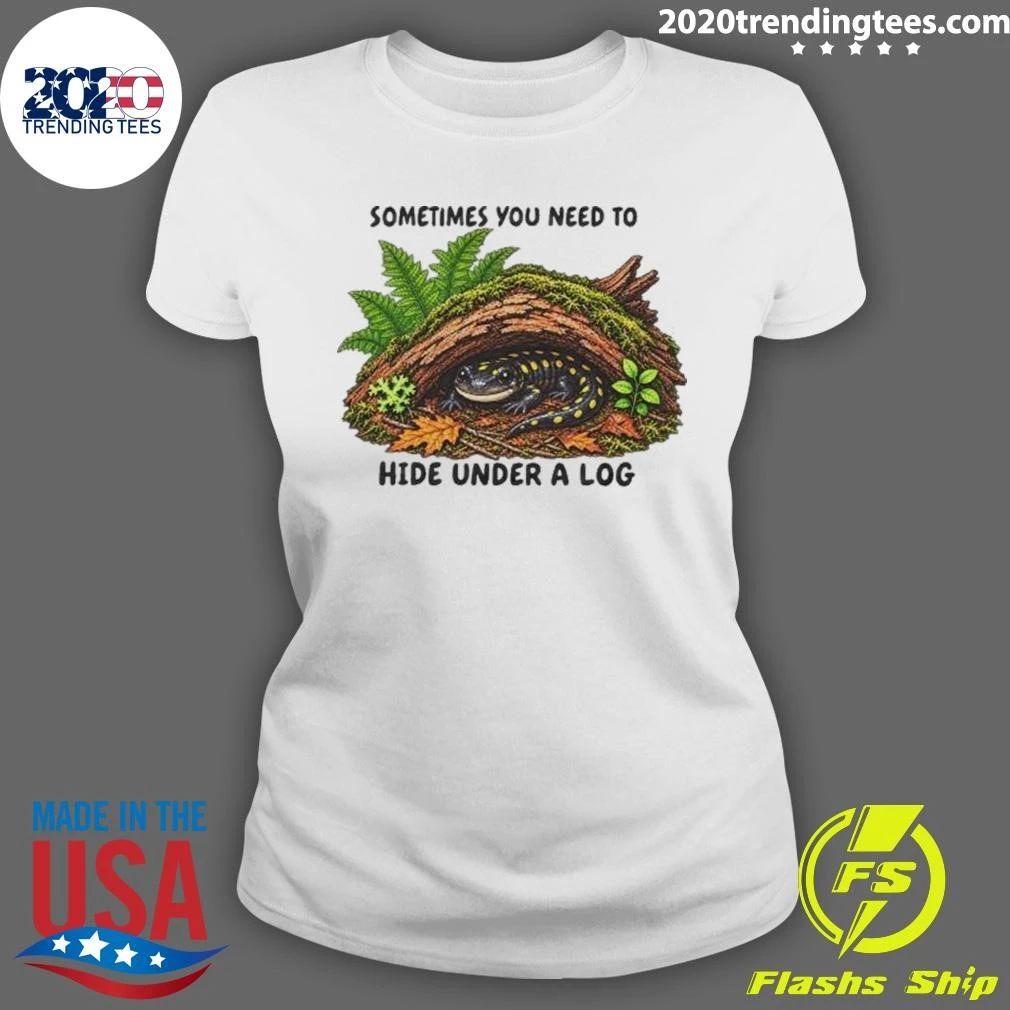 Spotted Salamander Sometimes You Need To Hide Under A Log Shirt