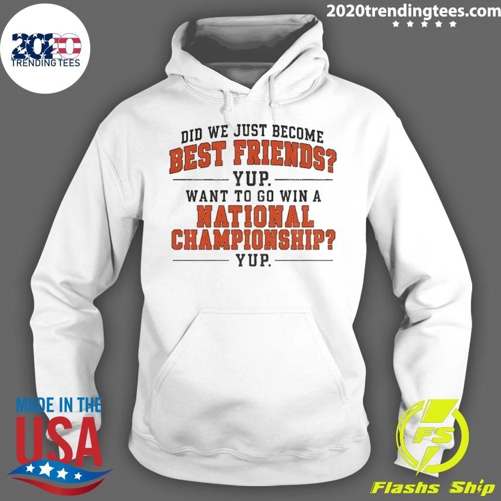 Did We Just Become Best Friends Yup National Championship Texas Longhorns Football shirt