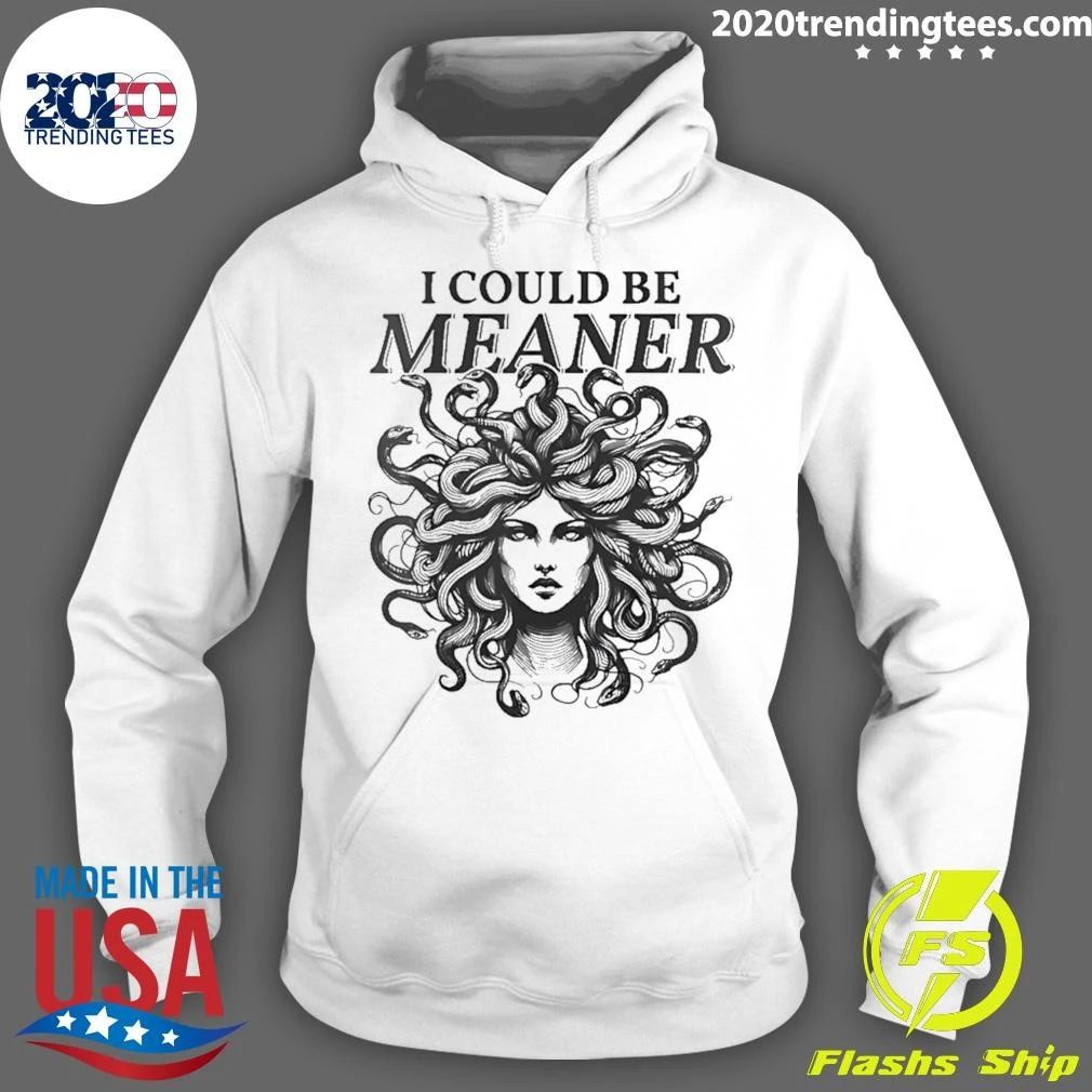 Medusa I Could Be Meaner Shirt