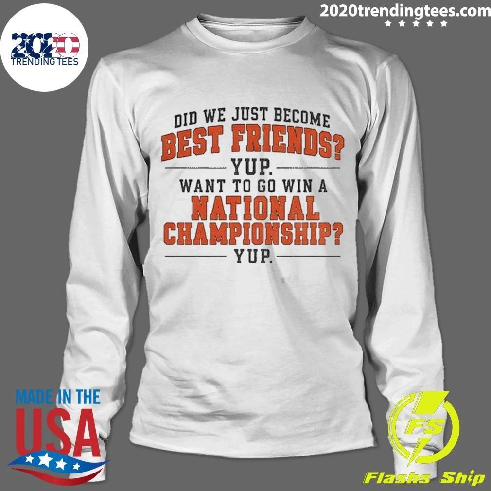 Did We Just Become Best Friends Yup National Championship Texas Longhorns Football shirt