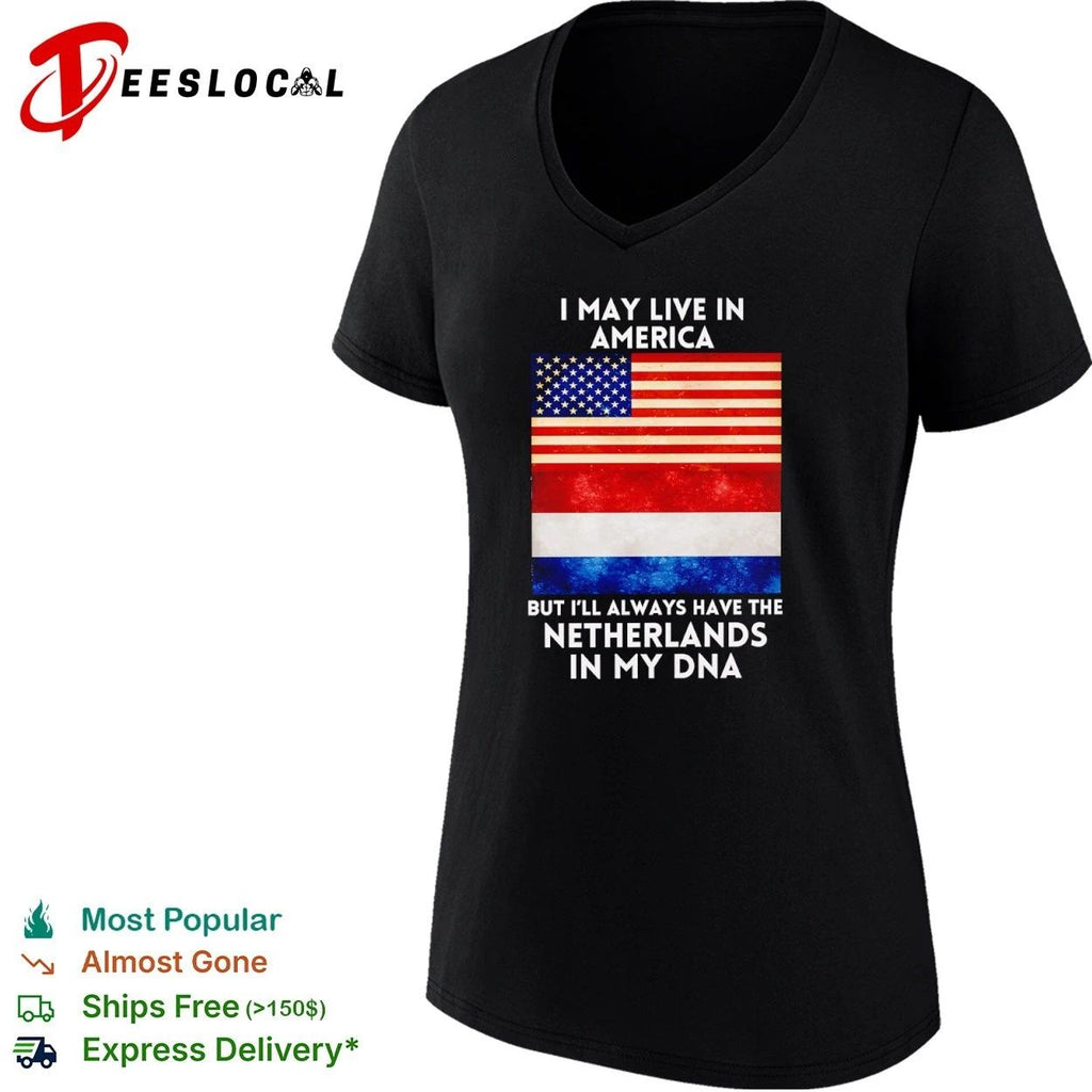 I May Live in America but I Will Always Have the Netherlands in My DNA Unisex