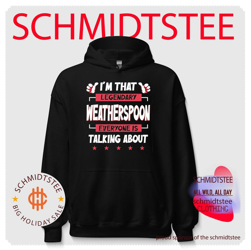 I’m that legendary Weatherspoon everyone is talking about shirt Unisex