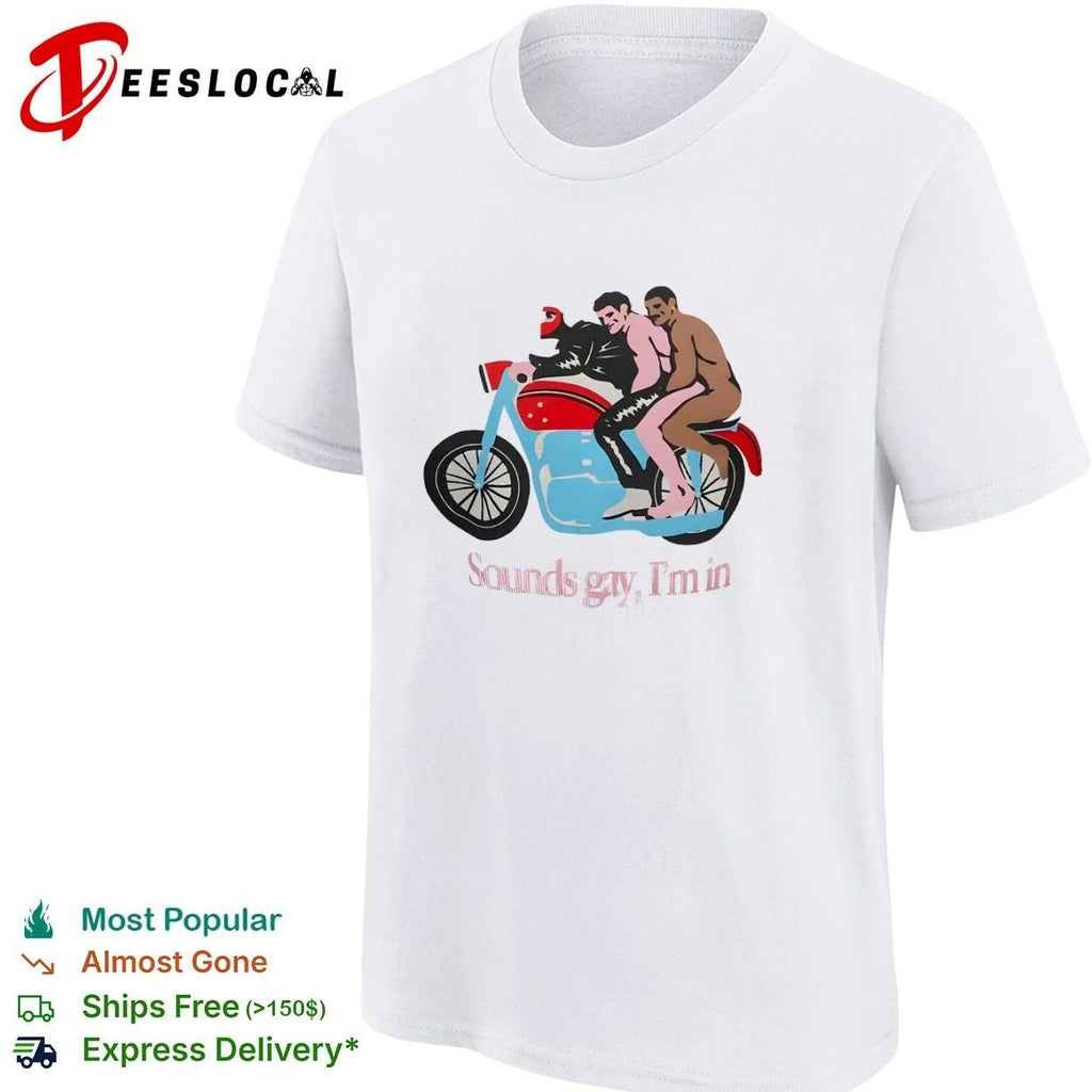 Sounds Gay I’m In Motorcycle lgbtq pride Unisex