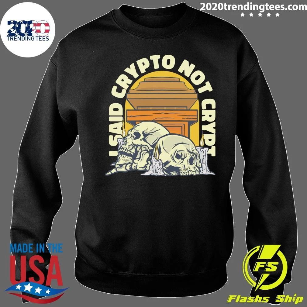 I Said Crypto Not Crypt Cryptocurrency Skulls Shirt