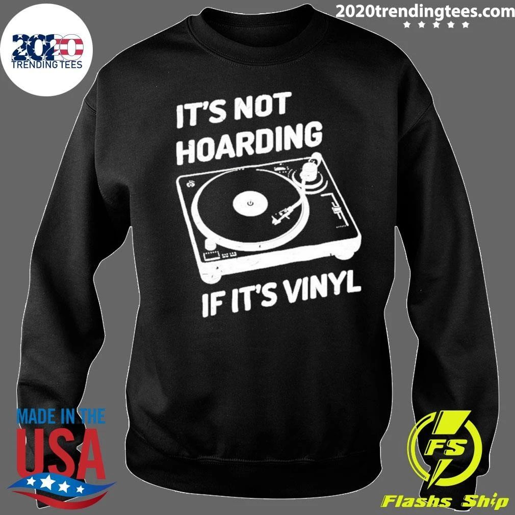 It’s Not Hoarding If It’s Vinyl Turntable Music Shirt
