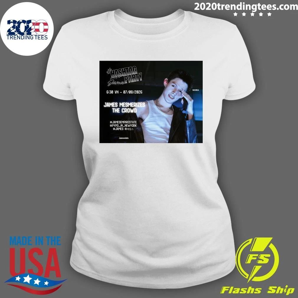 Hashtag Party For James At Pypd Tour In New York Drop The Tags Now James Mesmerizes The Crowd Shirt