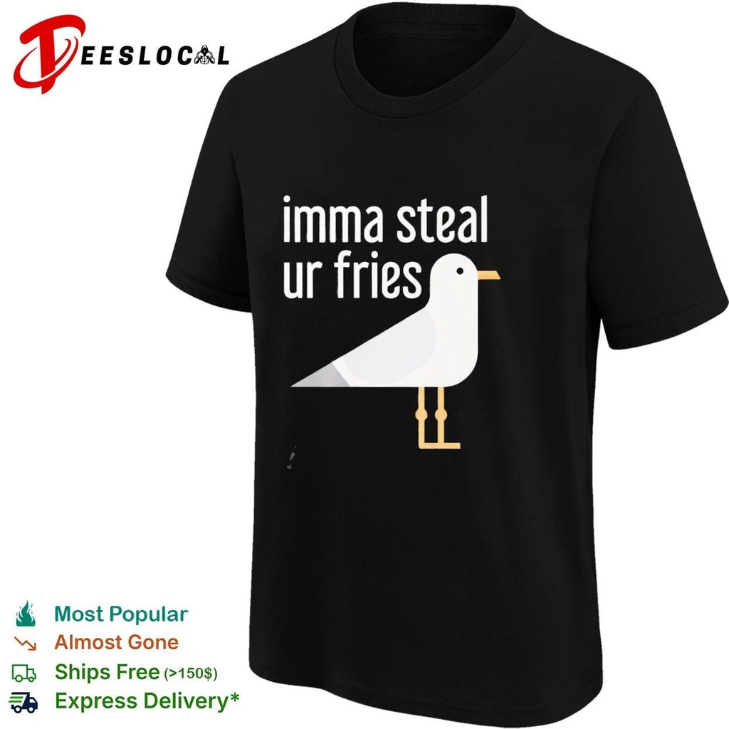 Imma Steal Ur Fries Seagull funny bird Unisex