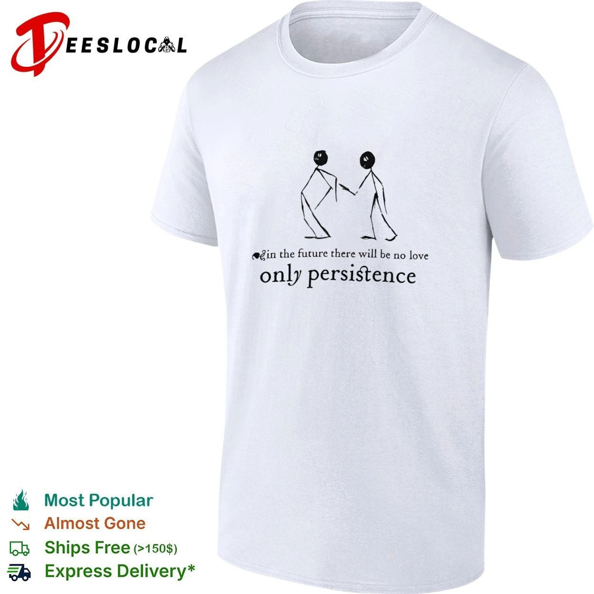 In the Future There Will Be No Love Only Persistence Unisex