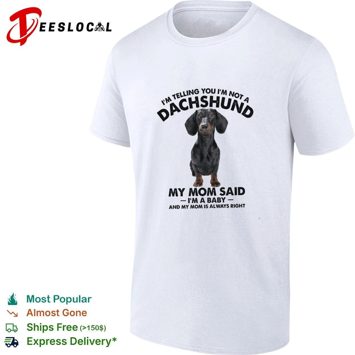 I Am Telling You I Am Not a Dachshund My Mom Said I Am a Baby Unisex