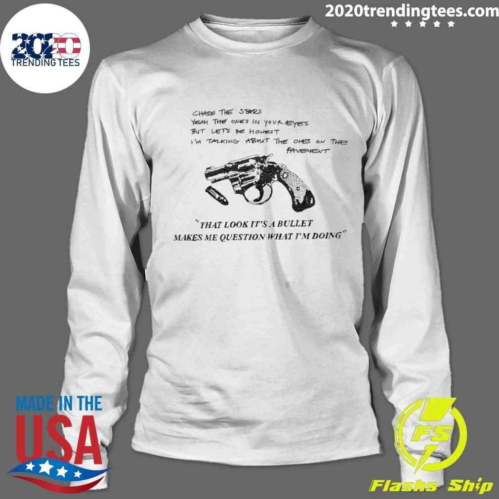 That Look It’s A Bullet Makes Me Question Shirt