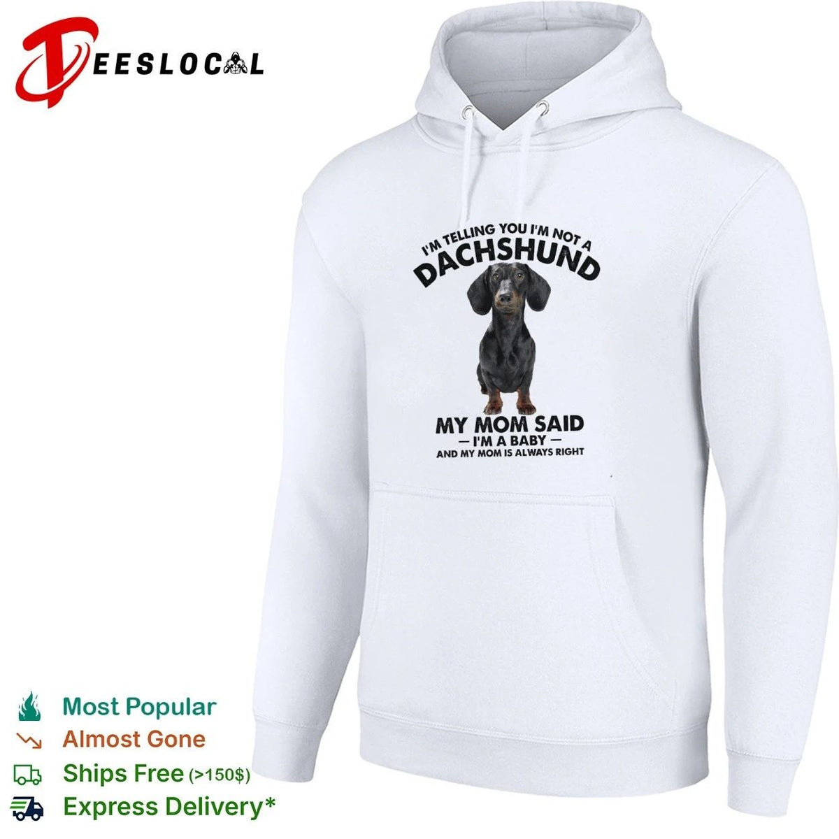 I Am Telling You I Am Not a Dachshund My Mom Said I Am a Baby Unisex
