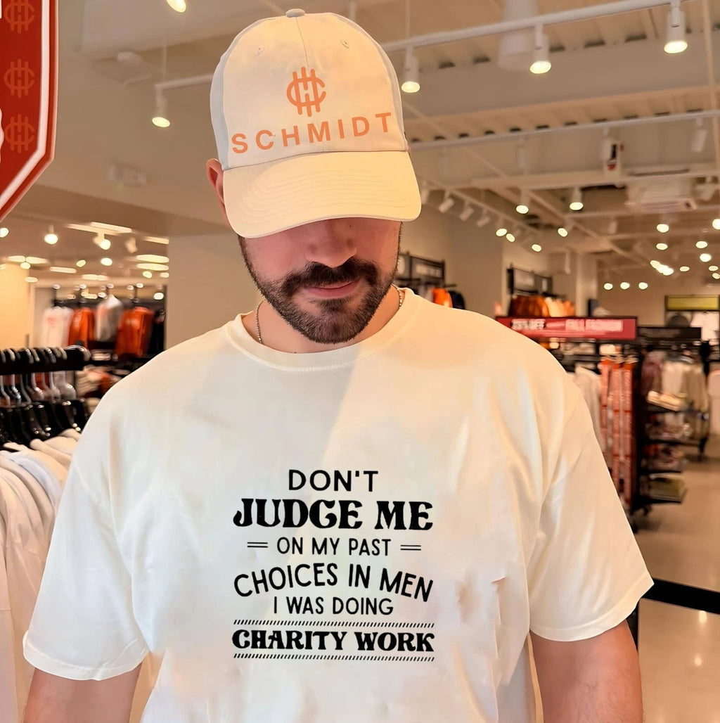 Don’t Judge Me on My Past Choices in Men I Was Doing Charity Work shirt Unisex
