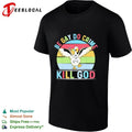 Be Gay Do Crime Kill God Goose lgbtq funny Unisex