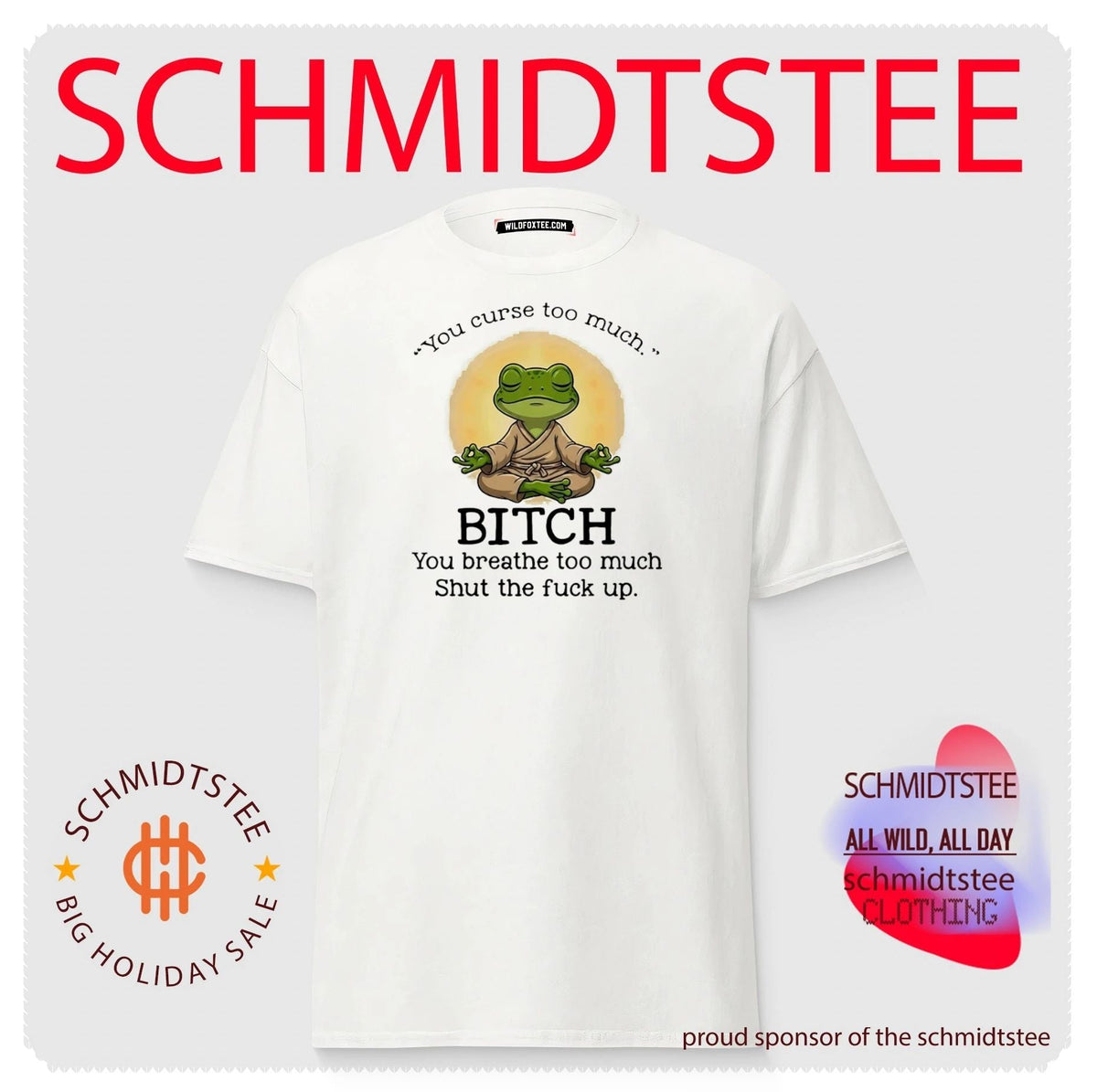 You Curse Too Much Bitch You Breathe Too Much Shut the Fuck Up shirt Unisex