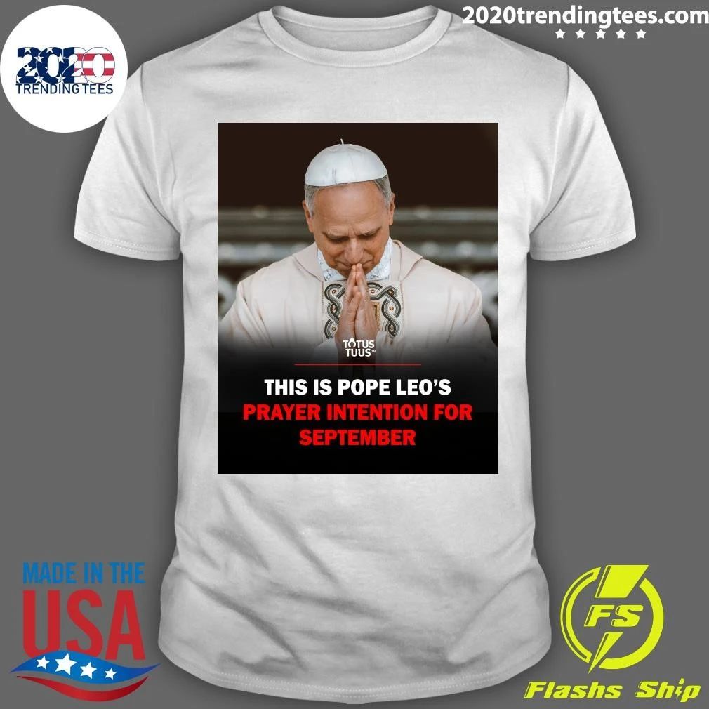 This Is Pope Leo’s Prayer Intention For September Shirt