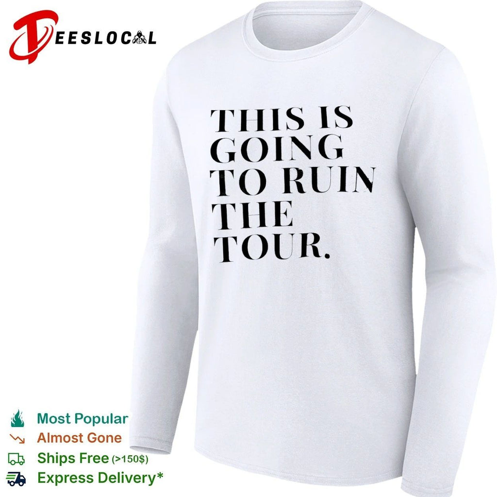 This Is Going to Ruin the Tour The Real Housewives of New York City Unisex