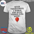 Horror Novel Never Underestimate A Woman Who Reads Stephen King Books Shirt