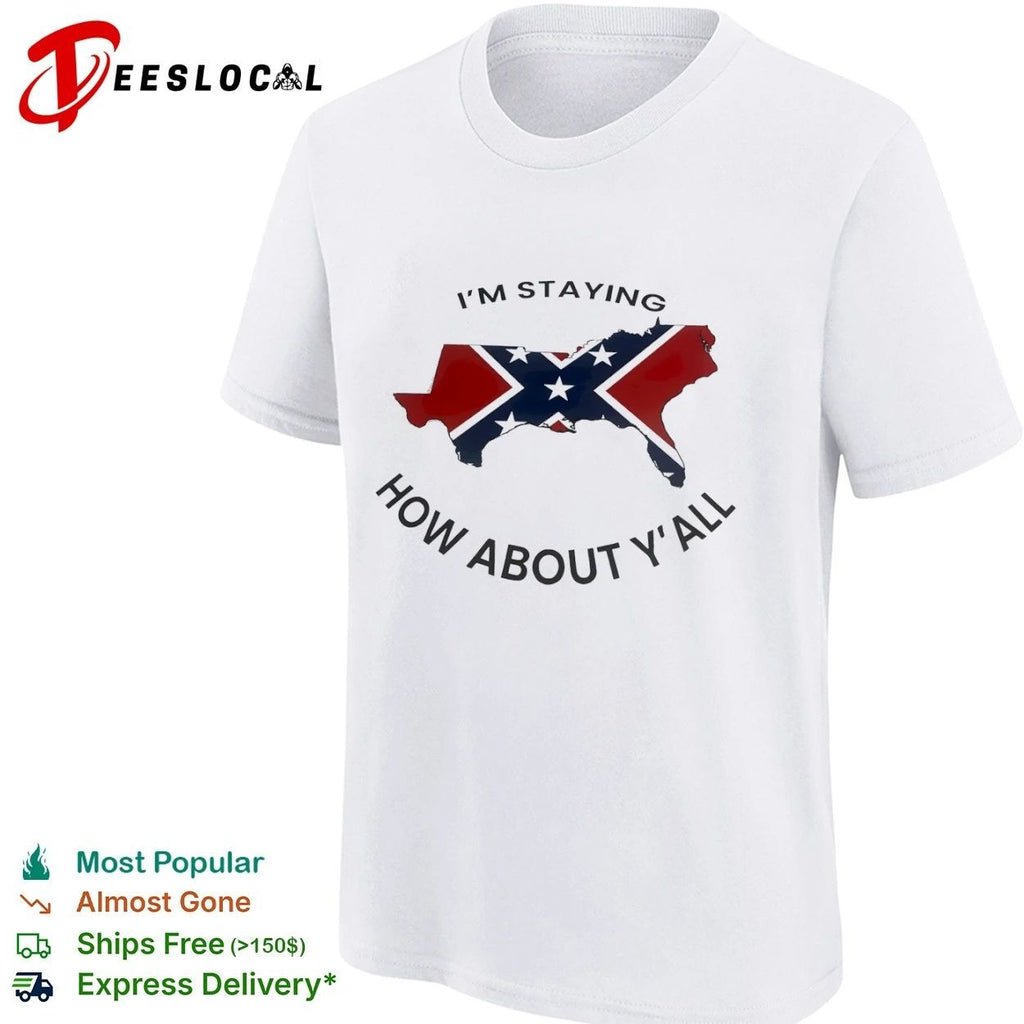 I’m Staying How About Y’all Confederate Flag Map Unisex