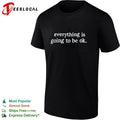 Everything Is Going to Be Ok inspirational Unisex