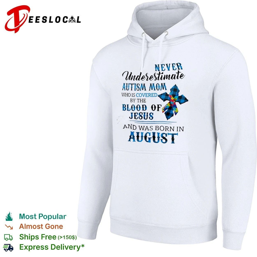 Never Underestimate an Autism Mom Covered by the Blood of Jesus Born in August Unisex
