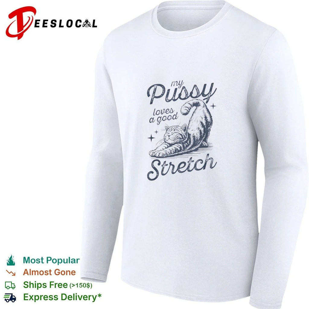My Pussy Loves a Good Stretch Cat Unisex