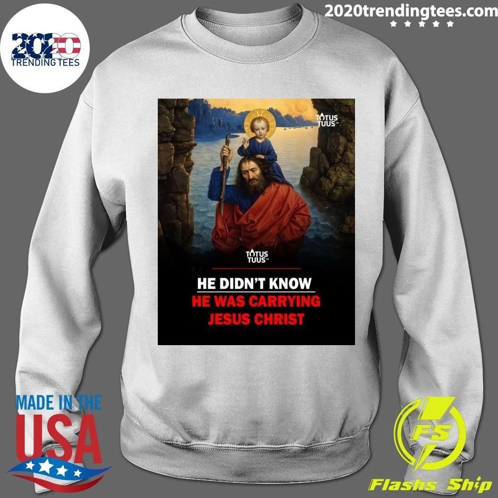 St. Christopher He Didn’t Know He Was Carrying Jesus Christ Shirt