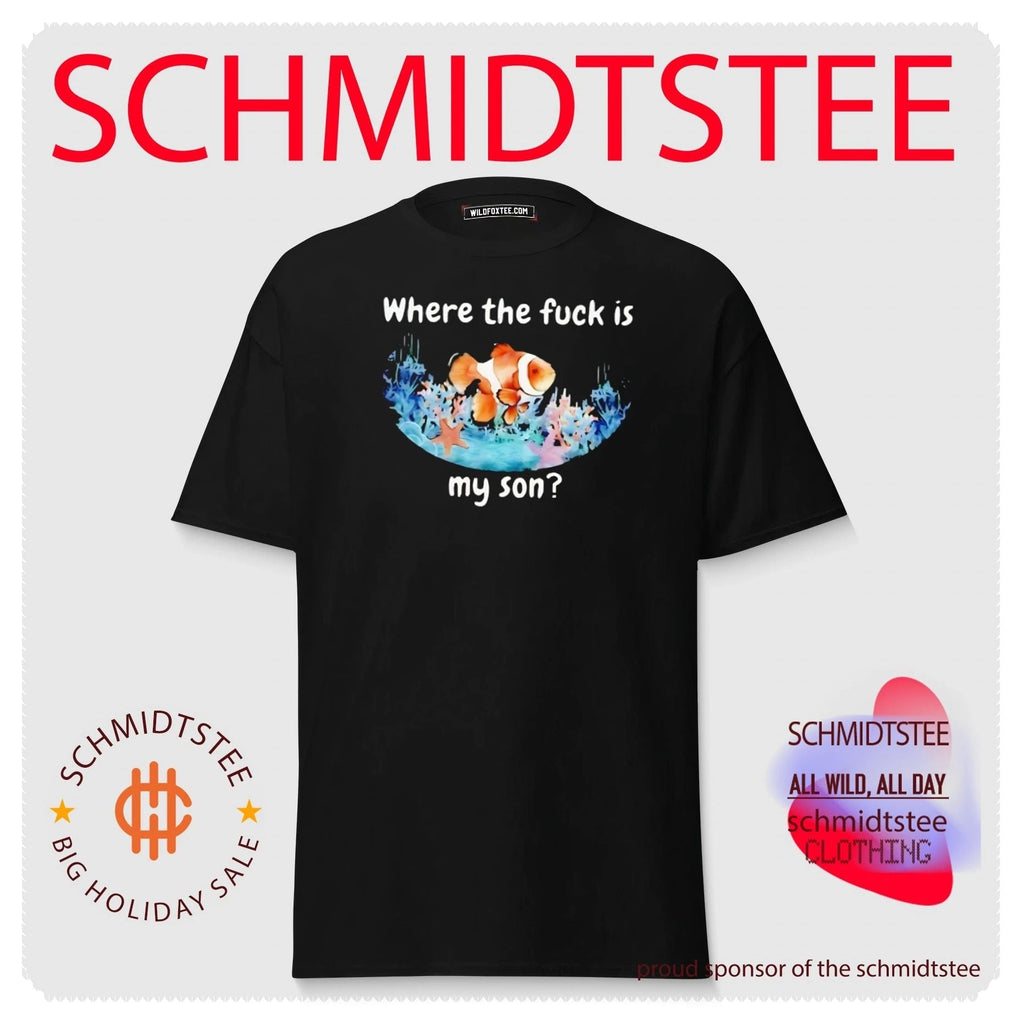 Finding Nemo where the fuck is my son shirt Unisex