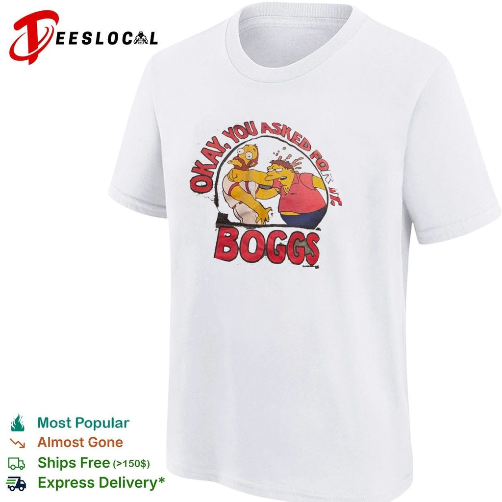 Okay You Asked for It Boggs The Simpsons Unisex