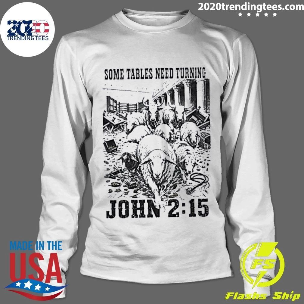 Some Tables Need Turning John 2 15 Christian Shirt
