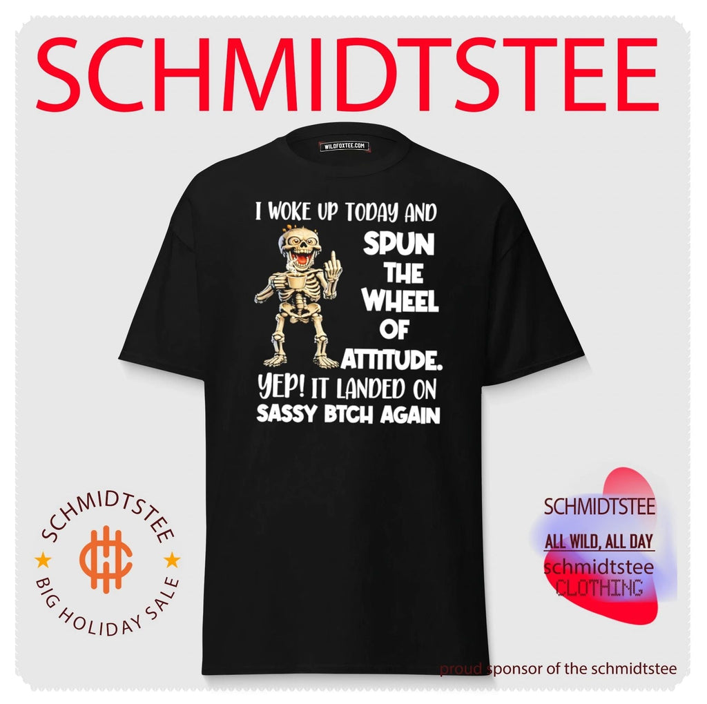 Skeleton I woke up today and spun the wheel of attitude yep it landed on sassy bitch again shirt